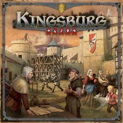 Kingsburg! A Medieval Dice-Rolling Adventure That Will Conquer Your Gaming Soul!