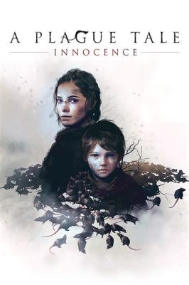 A Plague Tale: Innocence - Embark on a Medieval Adventure Filled With Brutal Stealth and Emotional Storytelling!